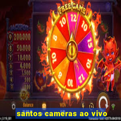 santos cameras ao vivo